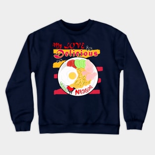 My love is Delicious as Nasi Goreng Crewneck Sweatshirt